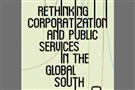 New Texts Out Now: David McDonald, Rethinking Corporatization and Public Services in the Global South