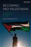 Rosemary Sayigh, ed., Becoming Pro-Palestinian: Testimonies from the Global Solidarity Movement (New Texts Out Now)