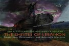 New Texts Out Now: Rula Jurdi Abisaab and Malek Abisaab, The Shi‘ites of Lebanon: Modernism, Communism, and Hizbullah’s Islamists