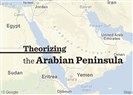 Theorizing the Arabian Peninsula: Introduction to the Roundtable