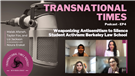 Transnational Times Podcast Host Noura Erakat Interviews Malak Afaneh, Taylor Fox, and Liz Jackson—Weaponizing Anti-Semitism to Silence Student Activism: Berkeley Law School (Video)