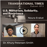 Transnational Times Podcast Host Noura Erakat Interviews Dr. Khury Petersen-Smith: U.S. Militarism, Solidarity, and Resistance (Video)