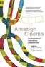 Lucy McNair and Yahya Laayouni (eds.), Amazigh Cinema: An Introduction to North African Indigenous Film (New Texts Out Now)