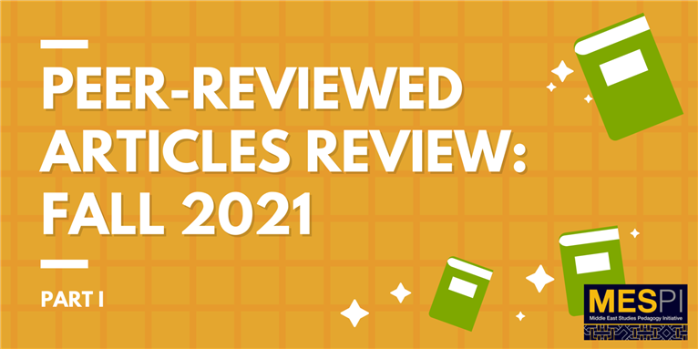 Peer-Reviewed Articles Review: Fall 2021 (Part I)