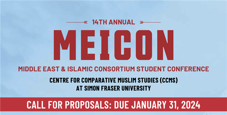 CALL FOR PROPOSALS: 14th Annual Middle East & Islamic Consortium Student Conference at Simon Fraser University (Due 31 January 2024)