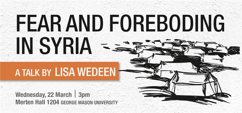 GMU Event :: Fear and Foreboding in Syria - A Talk by Lisa Wedeen