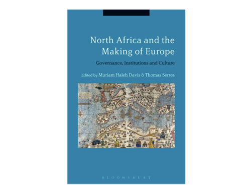 Muriam Haleh Davis and Thomas Serres, eds. North Africa and the Making of Europe: Governance, Institutions and Culture (New Texts Out Now)