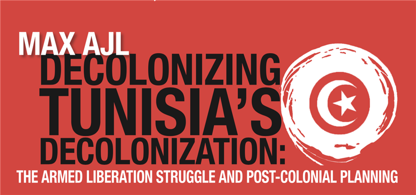 Event Announcement! Decolonizing Tunisia’s Decolonization: The Armed Liberation Struggle and Post-Colonial Planning, A Discussion with Max Ajl (7 November, George Mason University)
