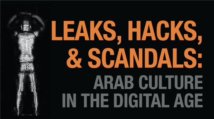 Event Announcement! Leaks, Hacks, and Scandals: Arab Culture in the Digital Age - A Talk by Tarek El-Ariss (6 November, Merten Hall 1203)