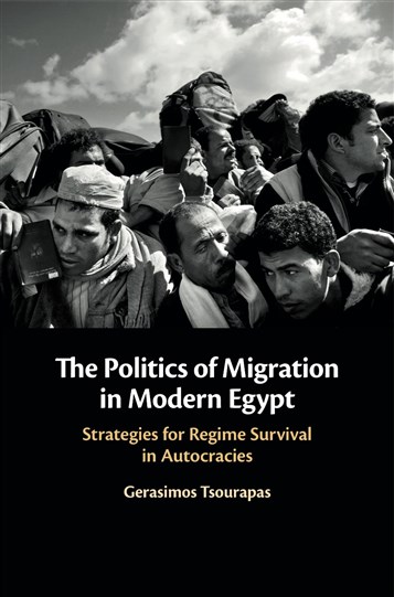 Gerasimos Tsourapas, The Politics of Migration in Modern Egypt: Strategies for Regime Survival in Autocracies (New Texts Out Now)