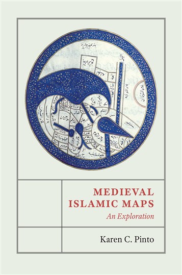 Karen C. Pinto, Medieval Islamic Maps: An Exploration (New Texts Out Now)
