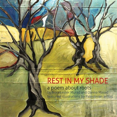 Nora Lester Murad and Danna Masad, Rest in My Shade: A Poem about Roots (New Texts Out Now)