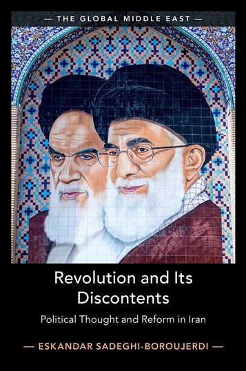 Eskandar Sadeghi-Boroujerdi, Revolution and its Discontents: Political Thought and Reform in Iran (New Texts Out Now)