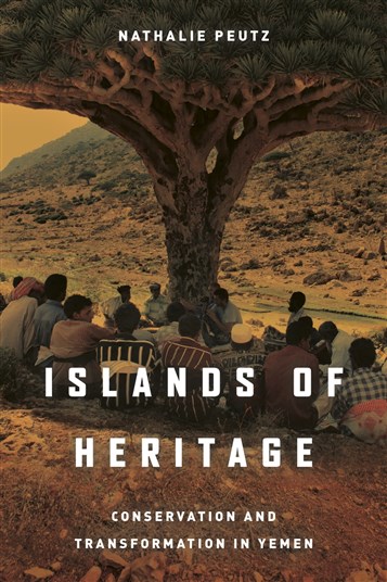 Nathalie Peutz, Islands of Heritage: Conservation and Transformation in Yemen (New Texts Out Now)