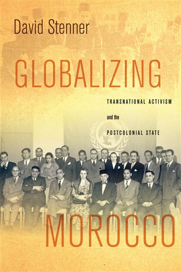 David Stenner, Globalizing Morocco: Transnational Activism and the Postcolonial State (New Texts Out Now)