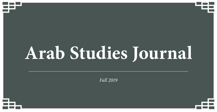Arab Studies Journal Announces Fall 2019 Issue: Editor’s Note and Table of Contents