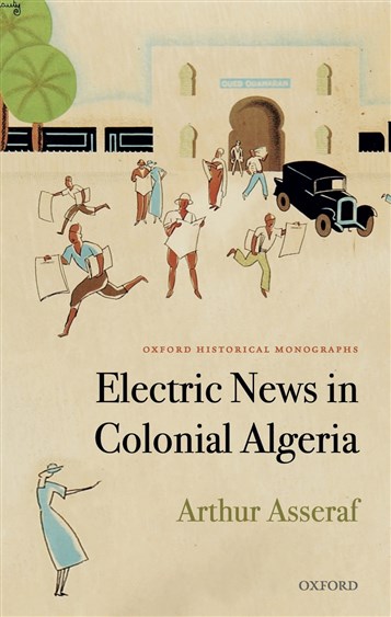 Arthur Asseraf, Electrical News in Colonial Algeria (New Texts Out Now)
