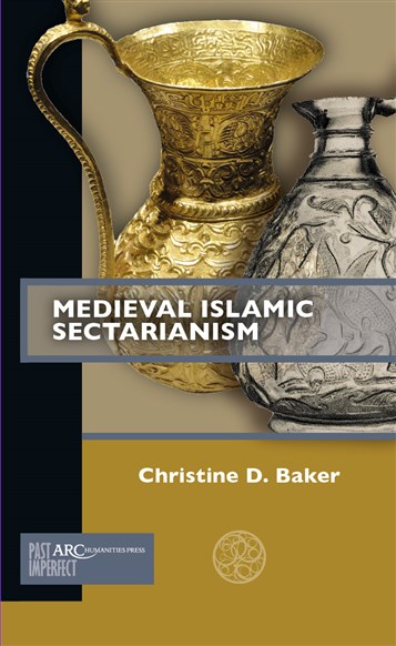 Christine D. Baker, Medieval Islamic Sectarianism (New Texts Out Now)
