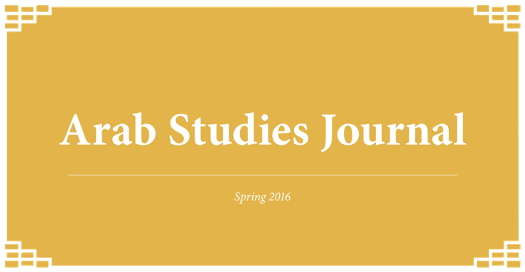 A Glimpse Into Arab Studies Journal’s Newly Released Issue: Spring 2016