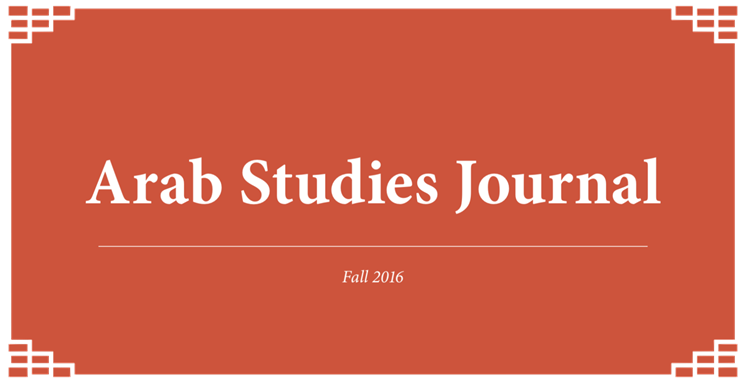 Arab Studies Journal Announces Fall 2016 Issue: Editor's Note and Table of Contents