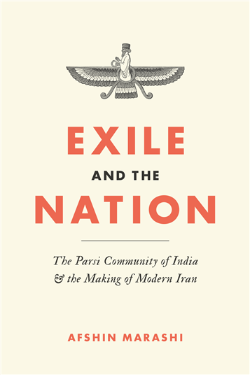 Afshin Marashi, Exile and the Nation: The Parsi Community of India and the Making of Modern Iran (New Texts Out Now)