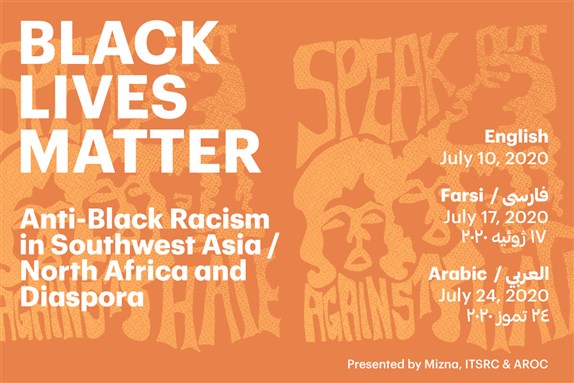 Webinar Series: Anti-Black Racism In SWANA + Diaspora (English, Farsi, and Arabic Events; Multiple Dates)