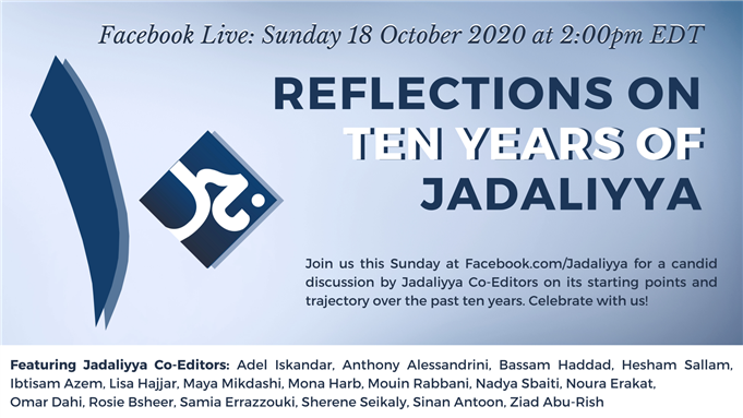 Join Jadaliyya Co-Editors Live this Sunday: Jadaliyya Turns Ten!