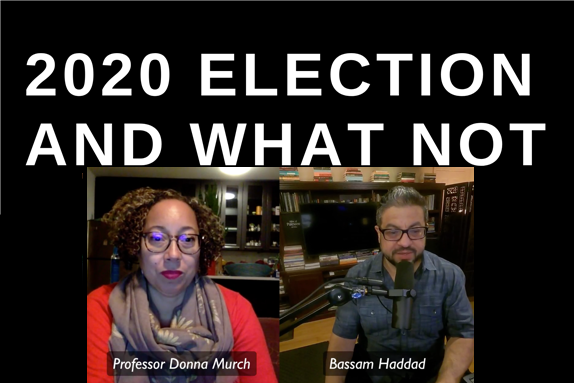 The 2020 Election and What Not: Race Matters Before/After the Election with Donna Murch