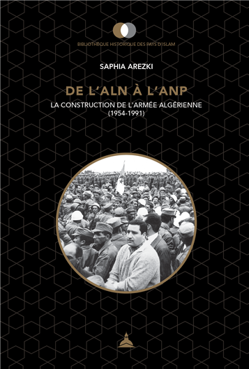 Saphia Arezki, De l’ALN à l’ANP, la construction de l’armée algérienne (1954-1991) (New Texts Out Now)