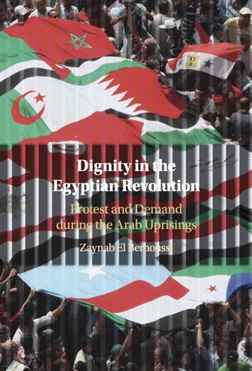Zaynab El Bernoussi, Dignity in the Egyptian Revolution: Protest and Demand during the Arab Uprisings (New Texts Out Now)
