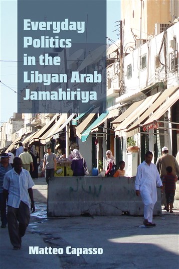 Matteo Capasso, Everyday Politics in the Libyan Arab Jamahiriya (New Texts Out Now)