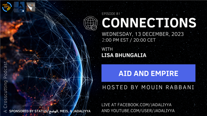 Connections Episode 81: Aid and Empire with Lisa Bhungalia (13 December)