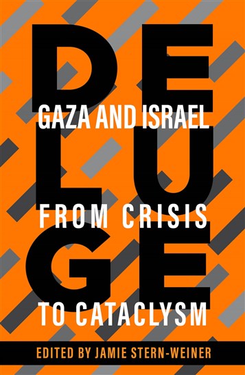 Jamie Stern-Weiner, ed., DELUGE: Gaza and Israel from Crisis to Cataclysm (New Texts Out Now)