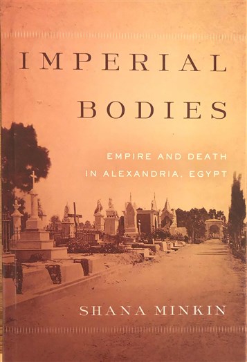 Shana Minkin, Imperial Bodies: Empire and Death in Alexandria, Egypt (New Texts Out Now)