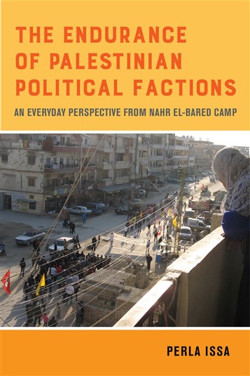 Perla Issa, The Endurance of Palestinian Political Factions: An Everyday Perspective from Nahr el-Bared Camp (New Texts Out Now)