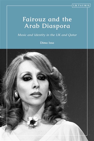 Dima Issa, Fairouz and the Arab Diaspora: Music and Identity in the UK and Qatar (New Texts Out Now)