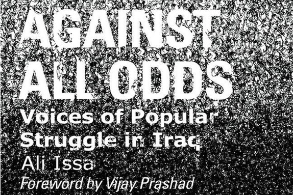 [Cover of Ali Issa, \"Against All Odds: Voices of Popular Struggle in Iraq\"]