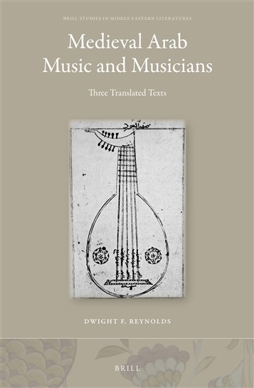 Dwight F. Reynolds, Medieval Arab Music and Musicians: Three Translated Texts (New Texts Out Now)