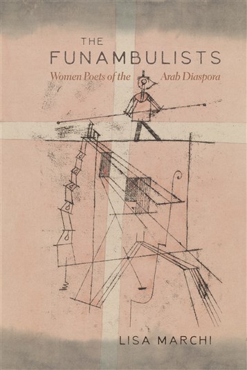 Lisa Marchi, The Funambulists: Women Poets of the Arab Diaspora (New Texts Out Now)