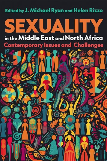J. Michael Ryan and Helen Rizzo, eds., Sexuality in the Middle East and North Africa: Contemporary Issues and Challenges (New Texts Out Now)