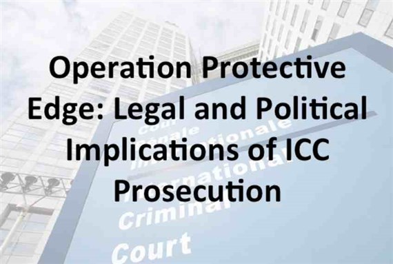 Operation Protective Edge: Legal and Political Implications of ICC Prosecution (Audio Recording)