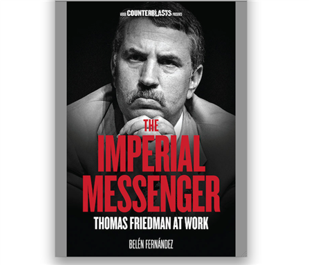 [Cover of Belen Fernandez, \"The Imperial Messenger: Thomas Friedman at Work\"]
