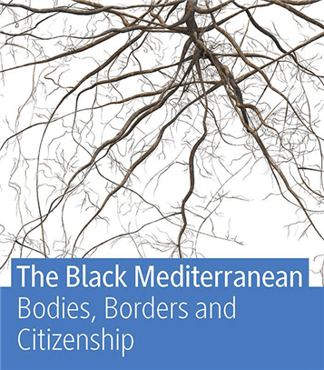 Review of "The Black Mediterranean: Bodies, Borders and Citizenship"