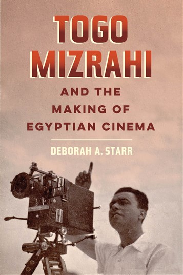 Deborah Starr, Togo Mizrahi and the Making of Egyptian Cinema (New Texts Out Now)