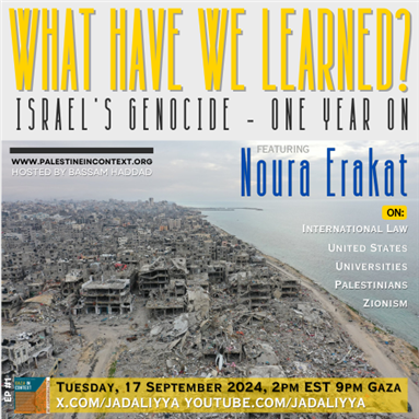What Have We Learned? Israel’s Genocide — One Year On Featuring Noura Erakat