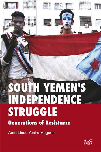 Anne-Linda Amira Augustin, South Yemen’s Independence Struggle: Generations of Resistance (New Texts Out Now)