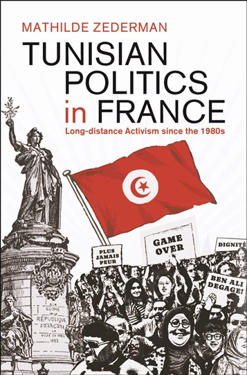 Mathilde Zederman, Tunisian Politics in France. Long-Distance Activism since the 1980s (New Texts Out Now)