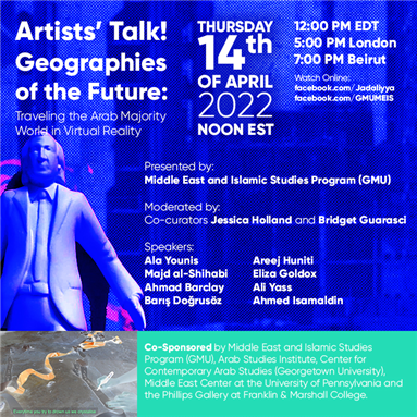 LIVE EVENT - Artists’ Talk! Geographies of the Future: Traveling the Arab Majority World in Virtual Reality (14 April)
