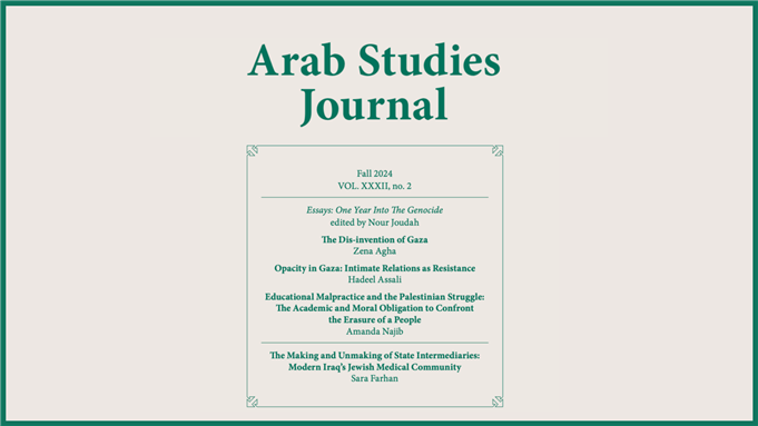 Now Available! Arab Studies Journal Announces Fall 2024 Issue: Editors' Note and Table of Contents