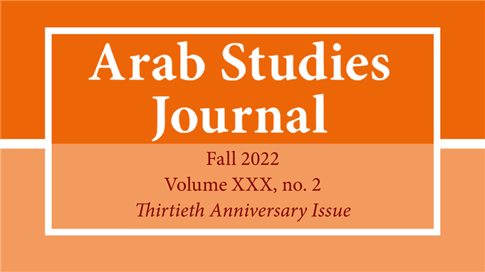 Jadaliyya - AVAILABLE NOW - Arab Studies Journal Fall 2022 Issue: Editors'  Note and Table of Contents